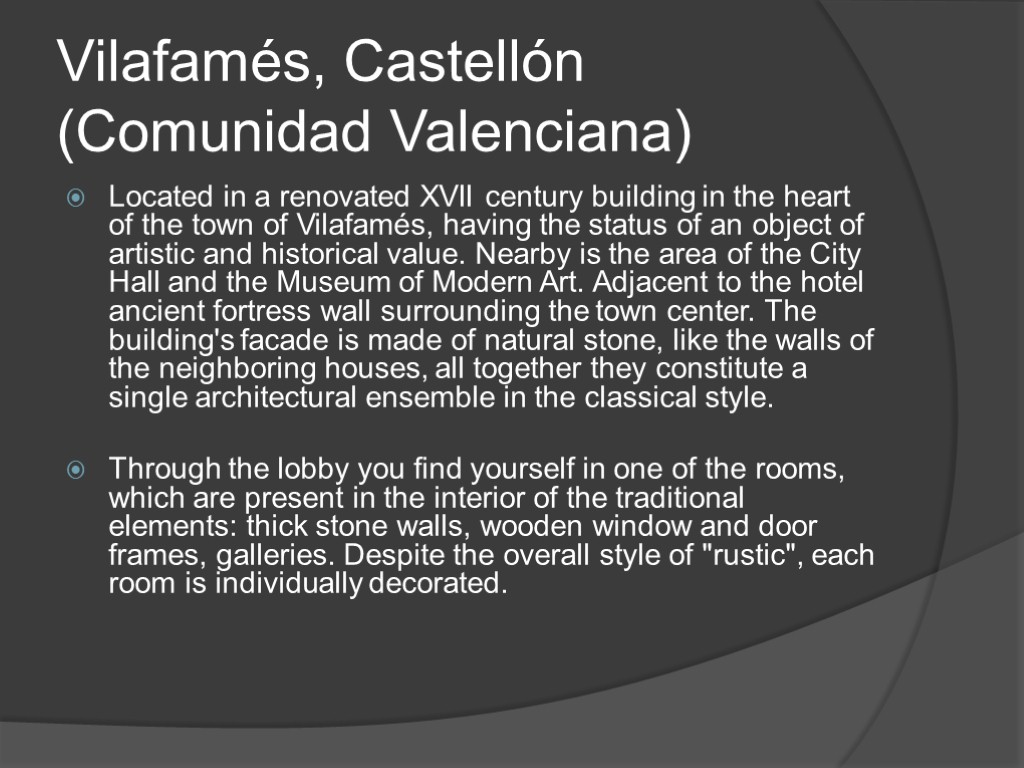 Vilafamés, Castellón (Comunidad Valenciana) Located in a renovated XVII century building in the heart